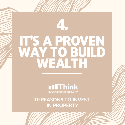 Property is a proven way to create wealth